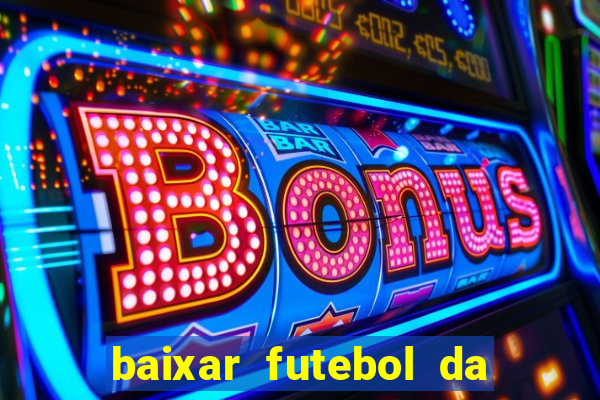 baixar futebol da hora 3.7